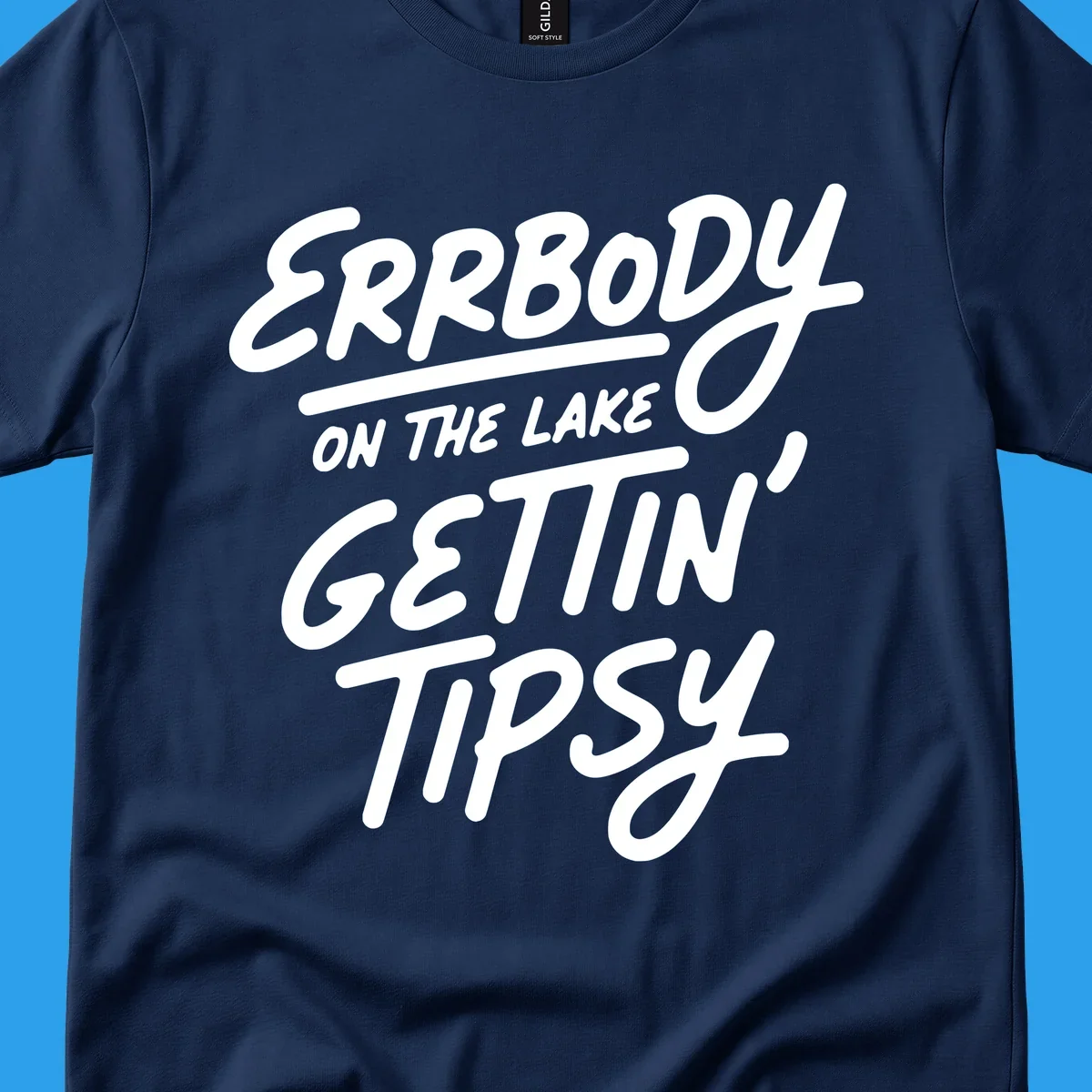 Errbody on the lake gettin tipsy text design