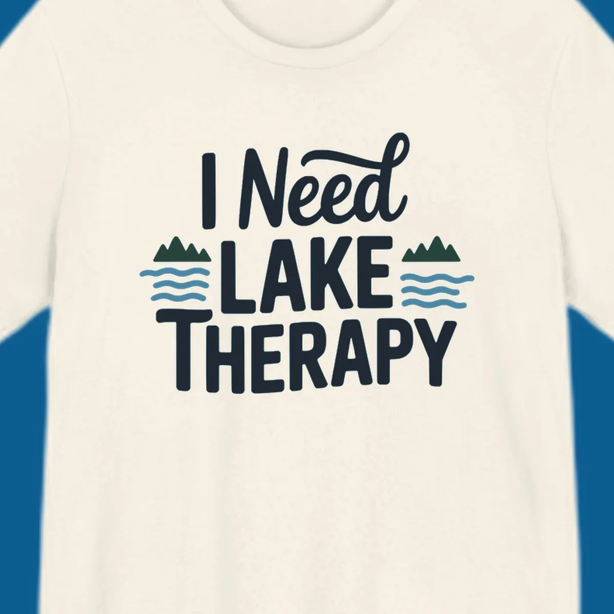I Need Lake Therapy text with mountains and waves graphics