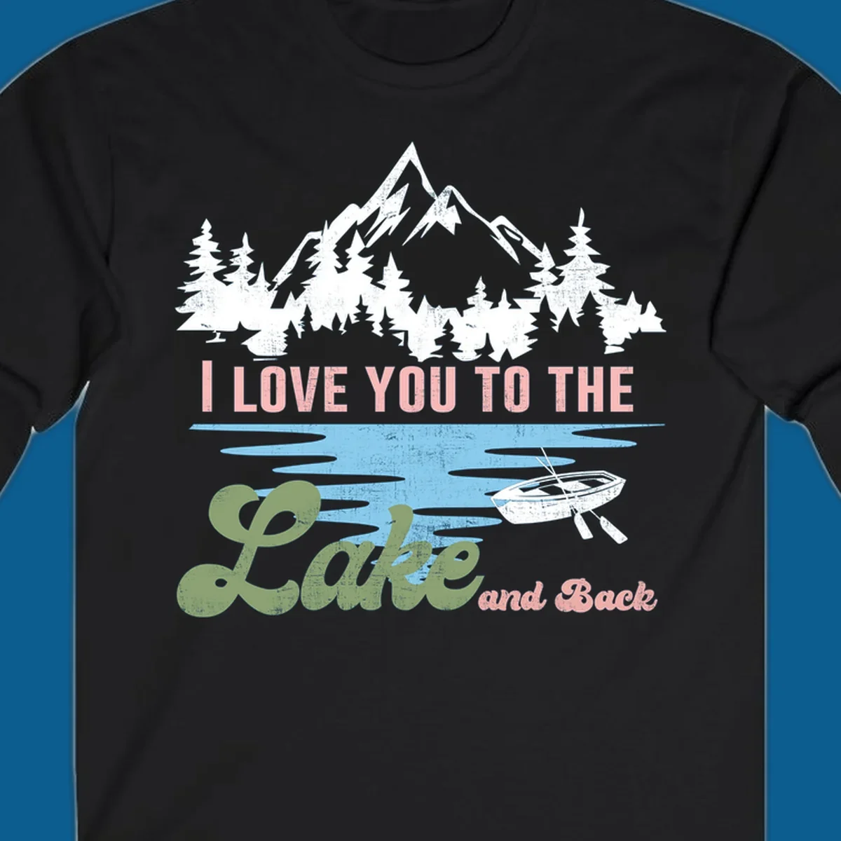 Illustration of mountains, pine trees, and a lake with the text 'I Love You To The Lake And Back', representing lake love escape.
