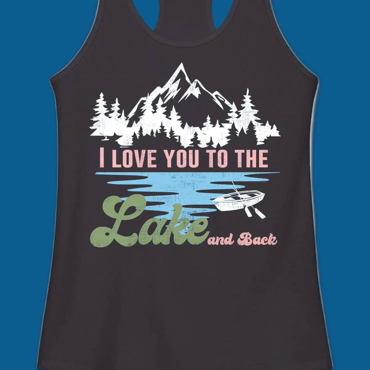Illustration of mountains, pine trees, and a lake with the text 'I Love You To The Lake And Back', representing lake love escape.