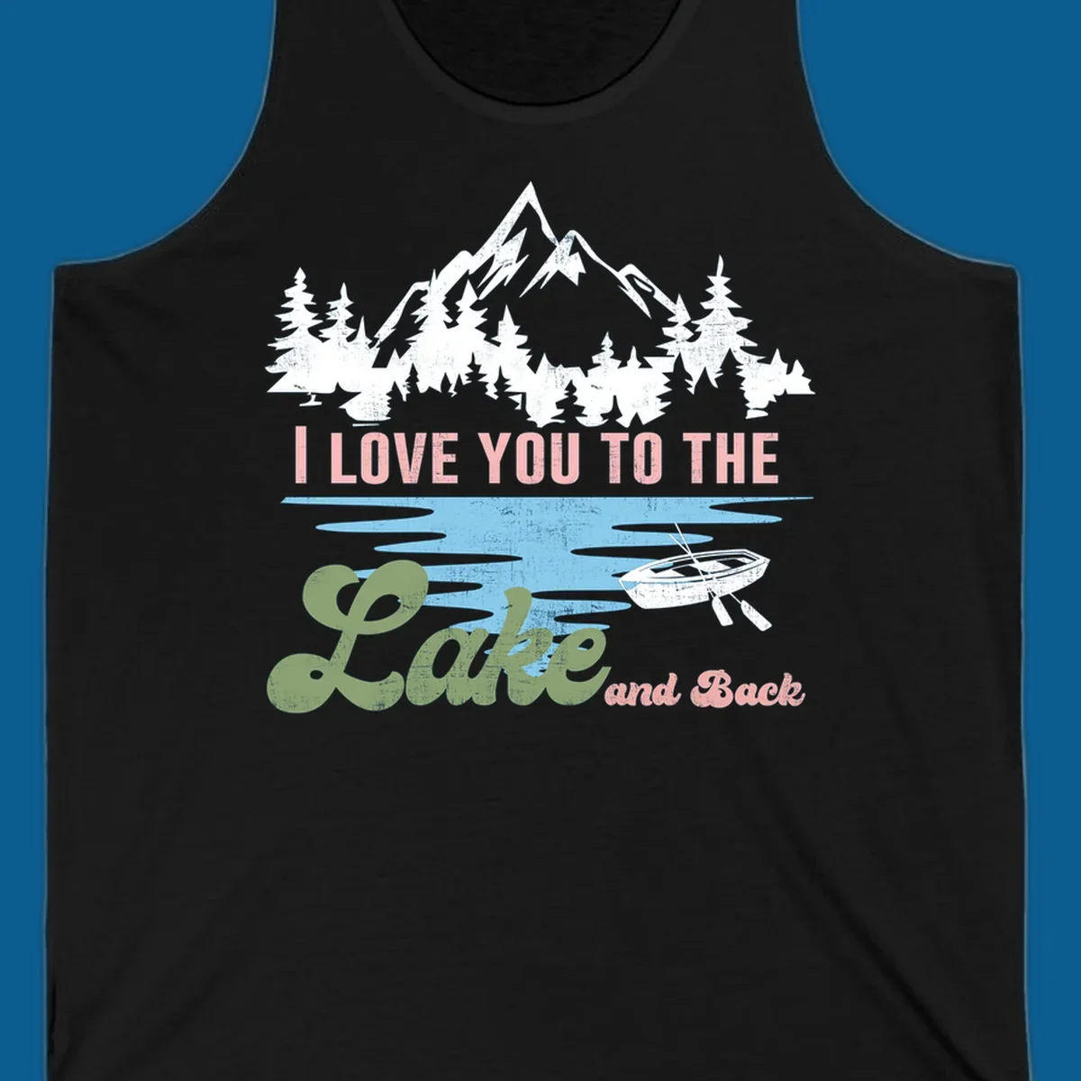 Illustration of mountains, pine trees, and a lake with the text 'I Love You To The Lake And Back', representing lake love escape.
