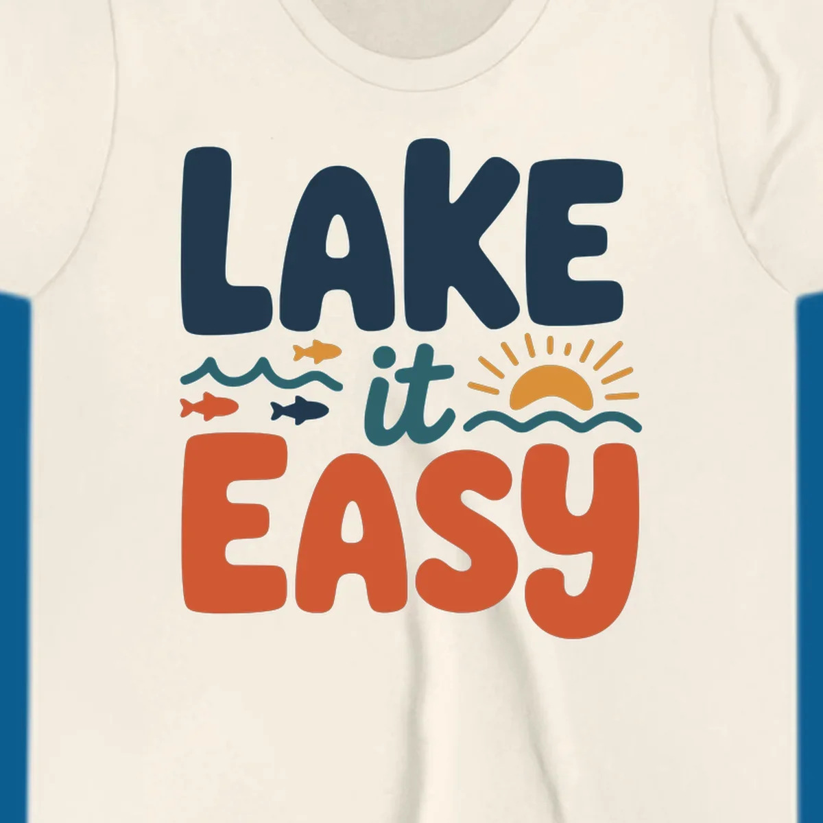 Lake it Easy text with waves, fish, and sun graphic. lake life.