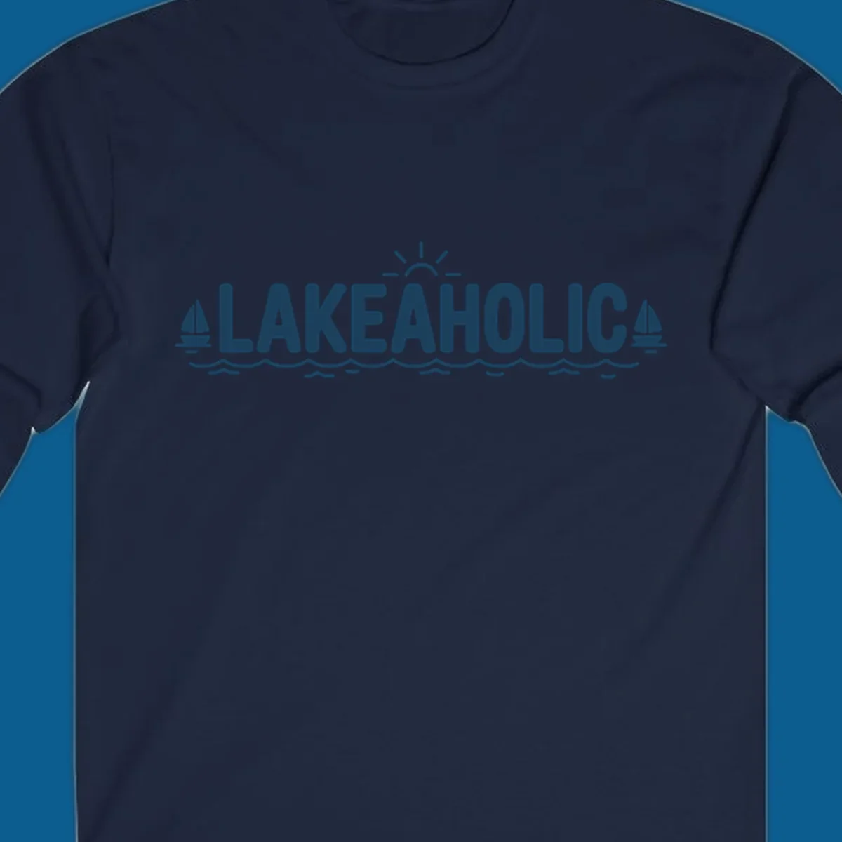 Lakeaholic typography with sun, sailboats, and waves graphic.