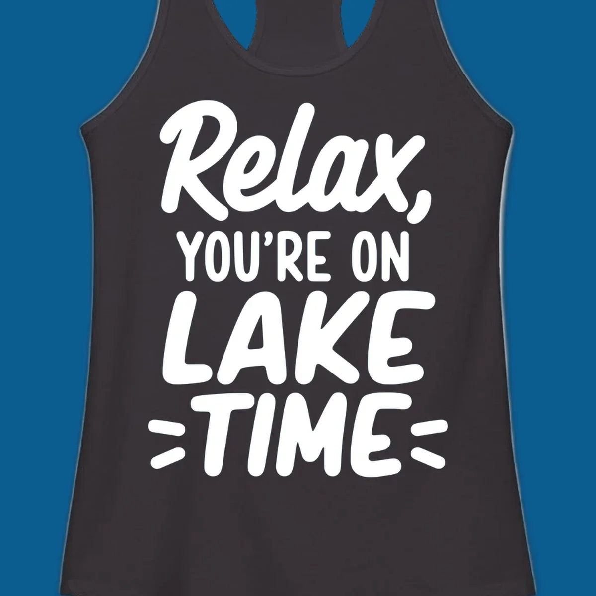 Lake-time-relaxation typography design with the phrase "Relax, YOU'RE ON LAKE TIME".