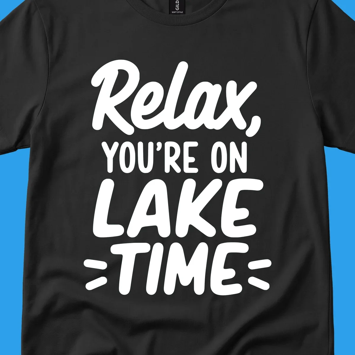 Lake-time-relaxation typography design with the phrase "Relax, YOU'RE ON LAKE TIME".