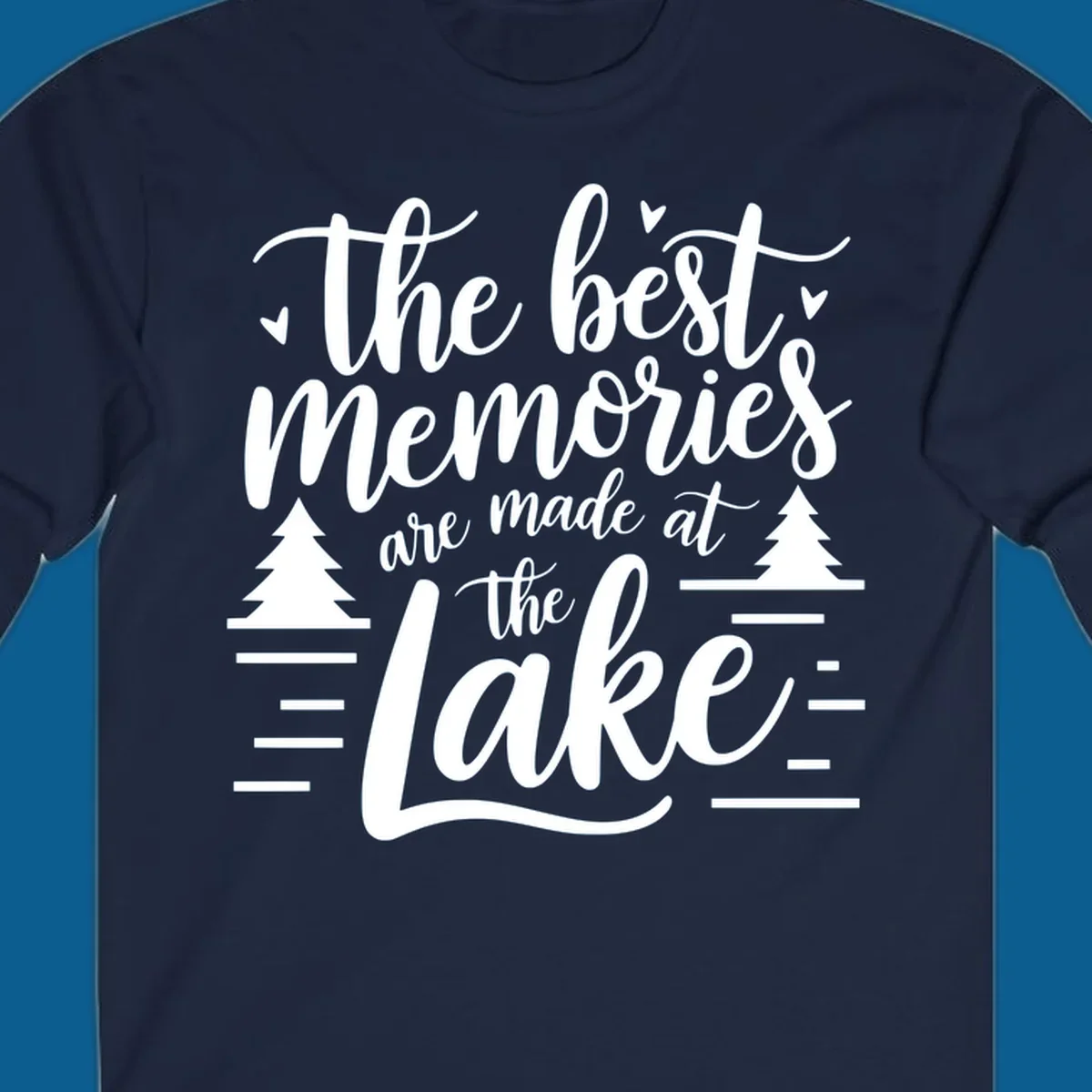 The best memories are made at the lake text with trees and water lines for lake life memories.