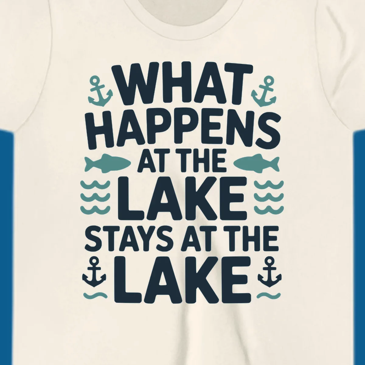 What happens at the lake stays at the lake quote with anchors, fish, and waves.