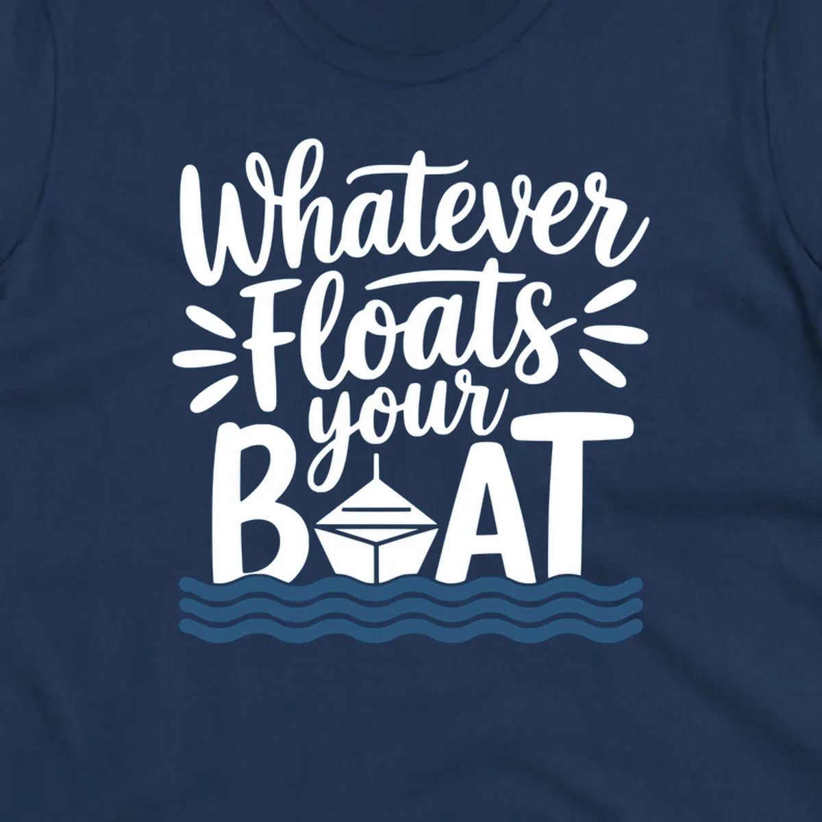 Text design that reads 'Whatever Floats Your Boat' with a graphic of a boat and waves.