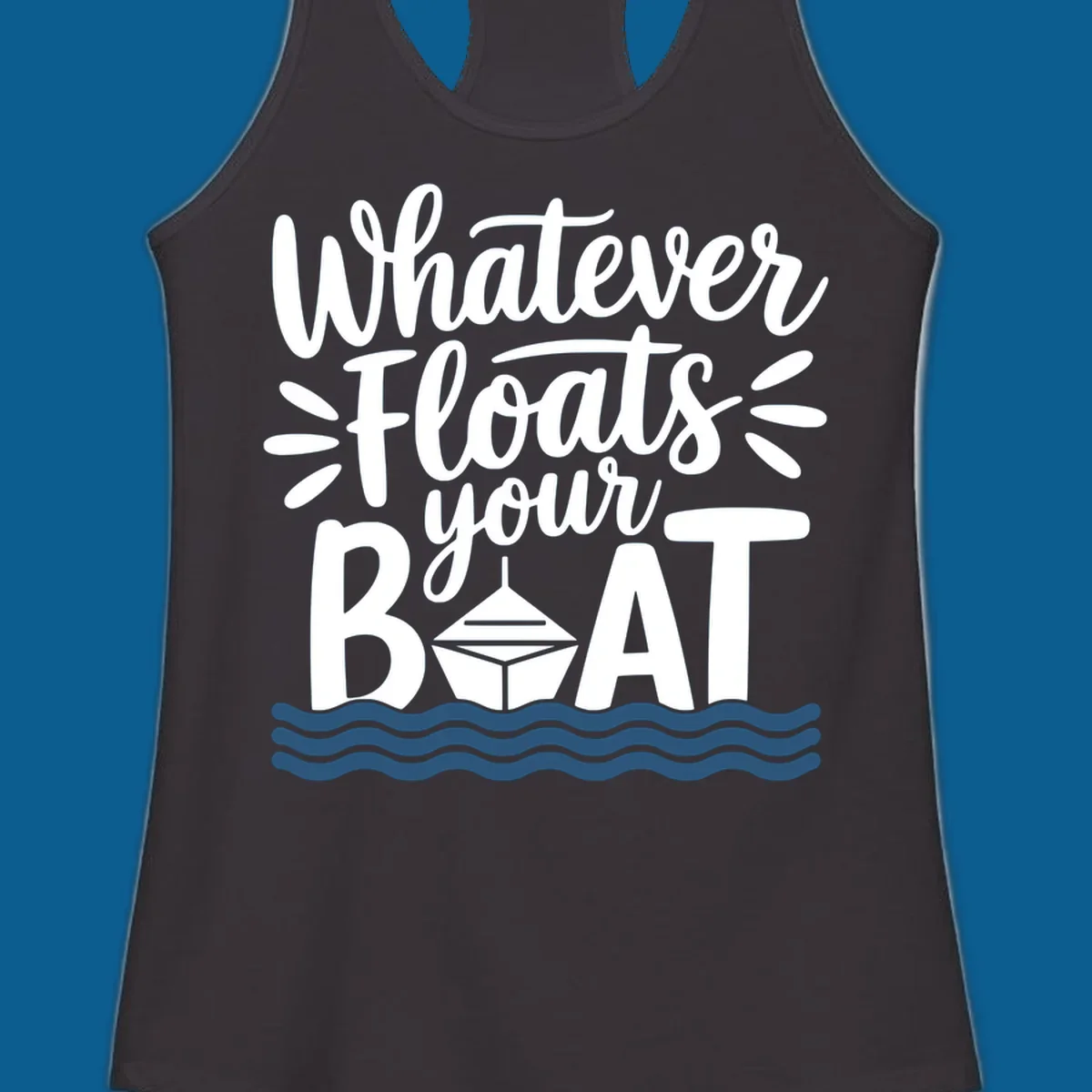 Text design that reads 'Whatever Floats Your Boat' with a graphic of a boat and waves.