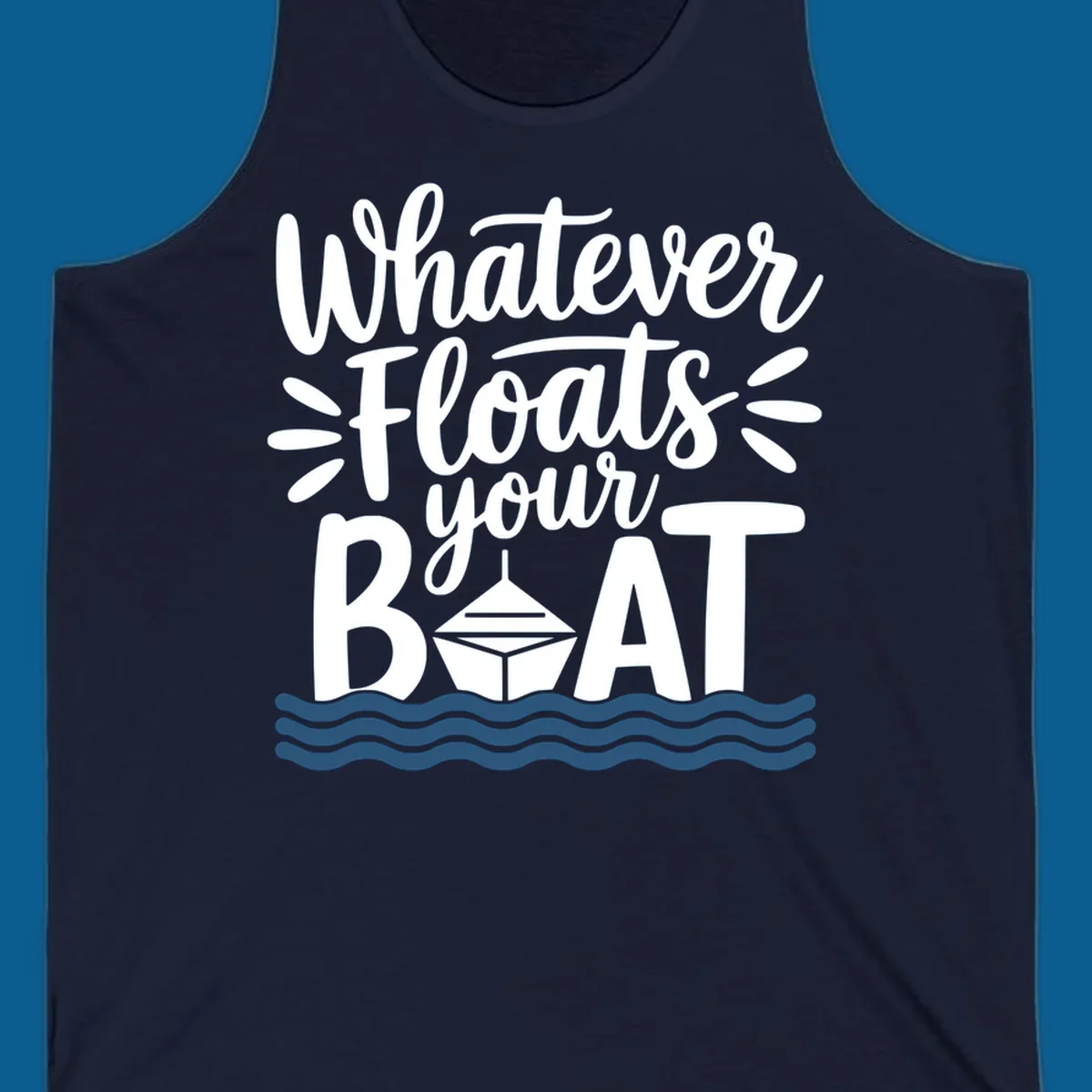 Text design that reads 'Whatever Floats Your Boat' with a graphic of a boat and waves.