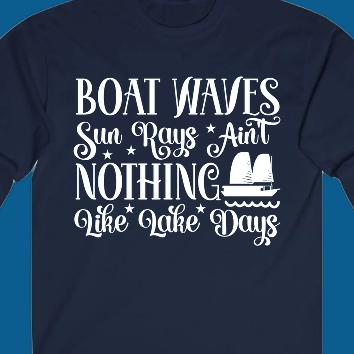 Boat waves, sun rays, nothing like lake days text with sailboat and waves.