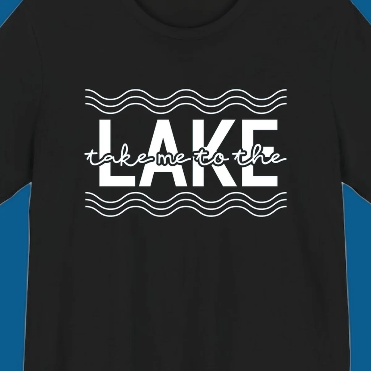 Lake life typography design with text 'take me to the LAKE' and wavy lines.