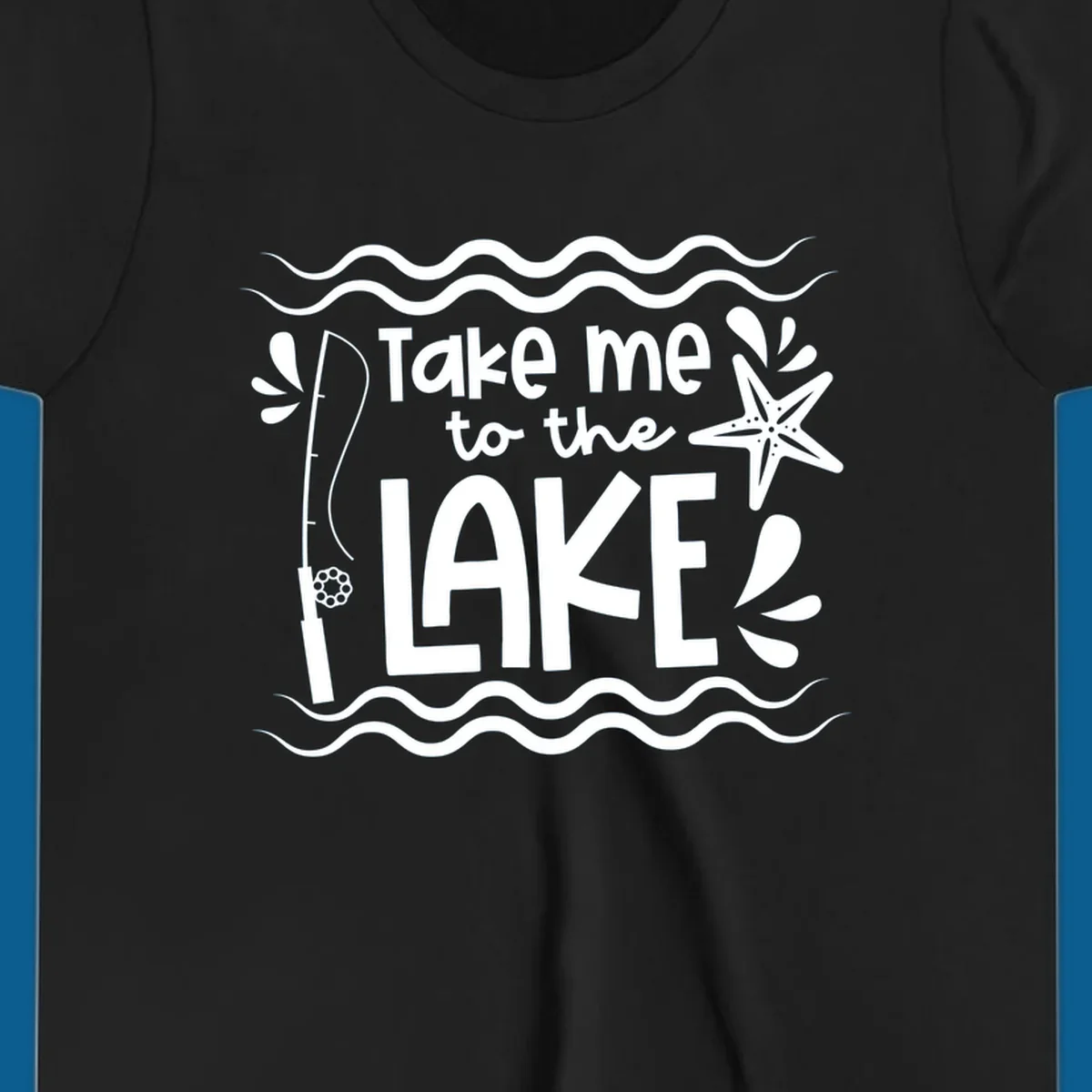 Take me to the lake life vibes design with fishing rod, starfish, and waves.