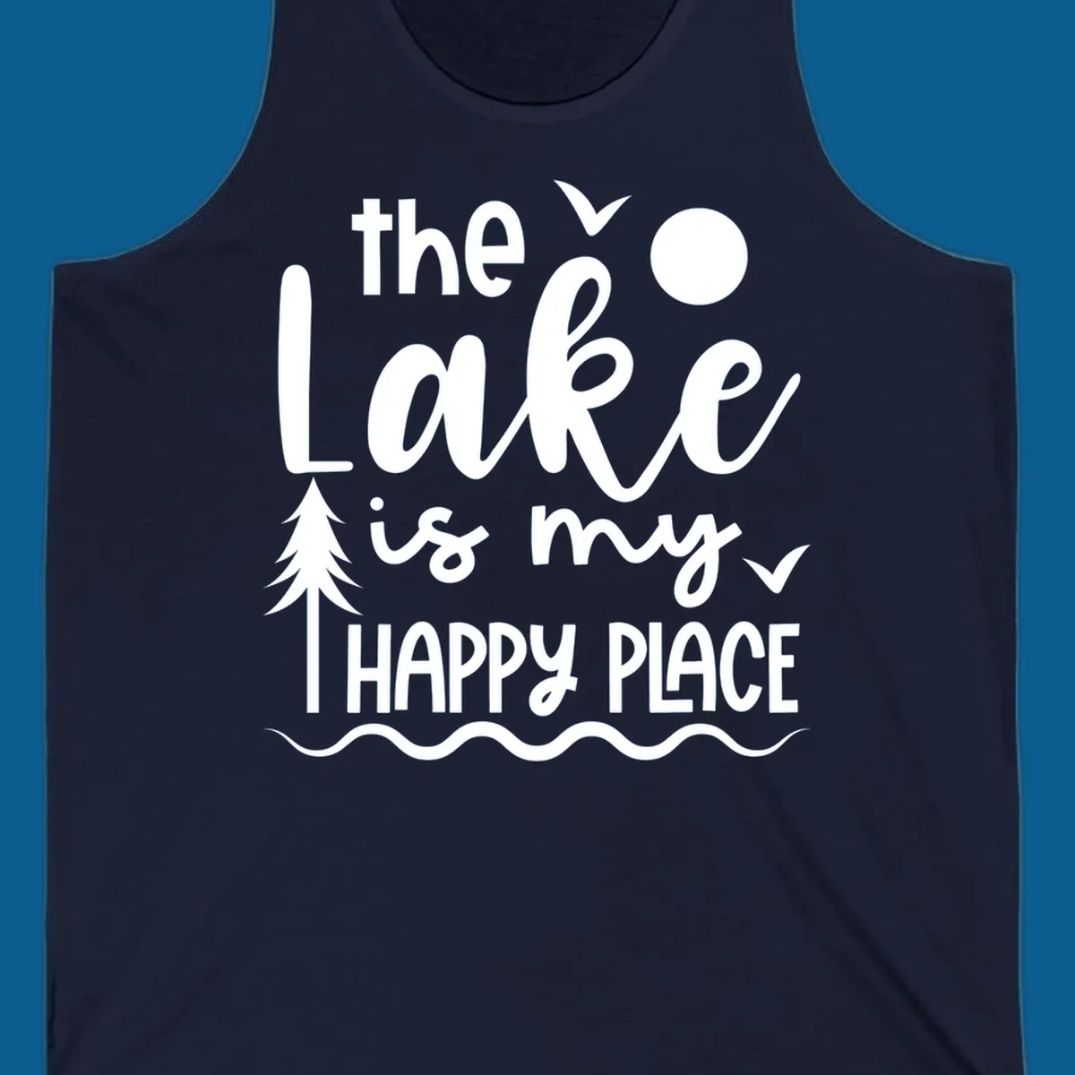 The Lake Is My Happy Place text design with lake elements like a tree, sun, and birds.