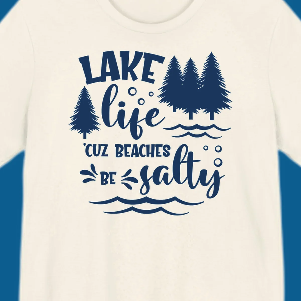 Lake life graphic with text 'LAKE life 'CUZ BEACHES BE salty', pine trees, and water waves.