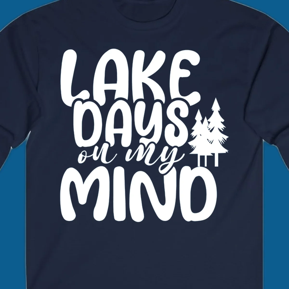 Lake days on my mind graphic with pine trees