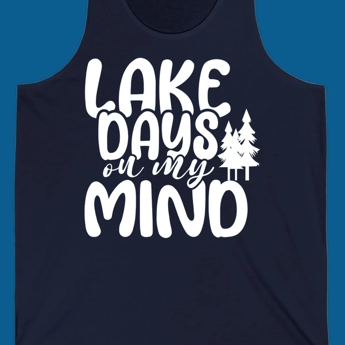 Lake days on my mind graphic with pine trees