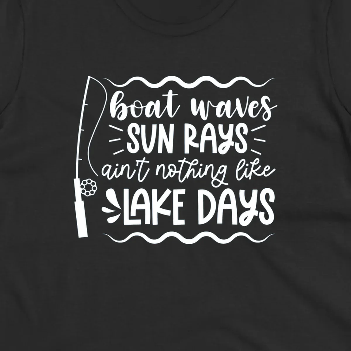 Boat waves sun rays ain't nothing like lake days fishing design