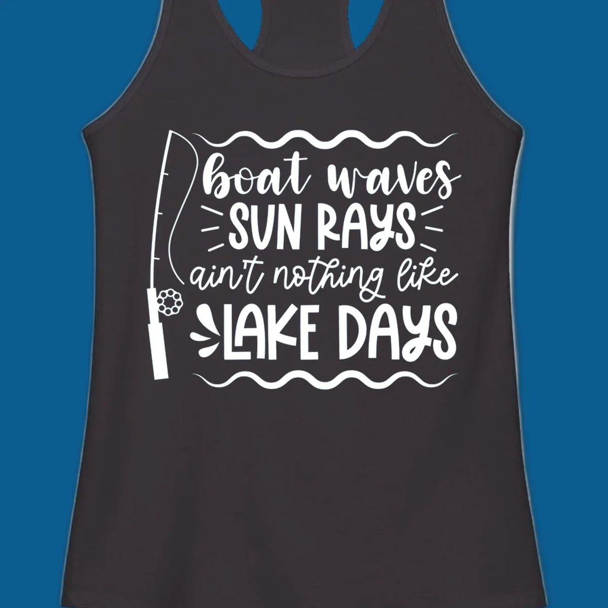 Boat waves sun rays ain't nothing like lake days fishing design