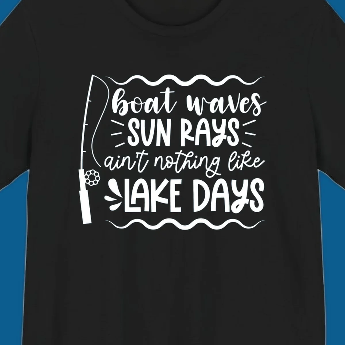 Boat waves sun rays ain't nothing like lake days fishing design