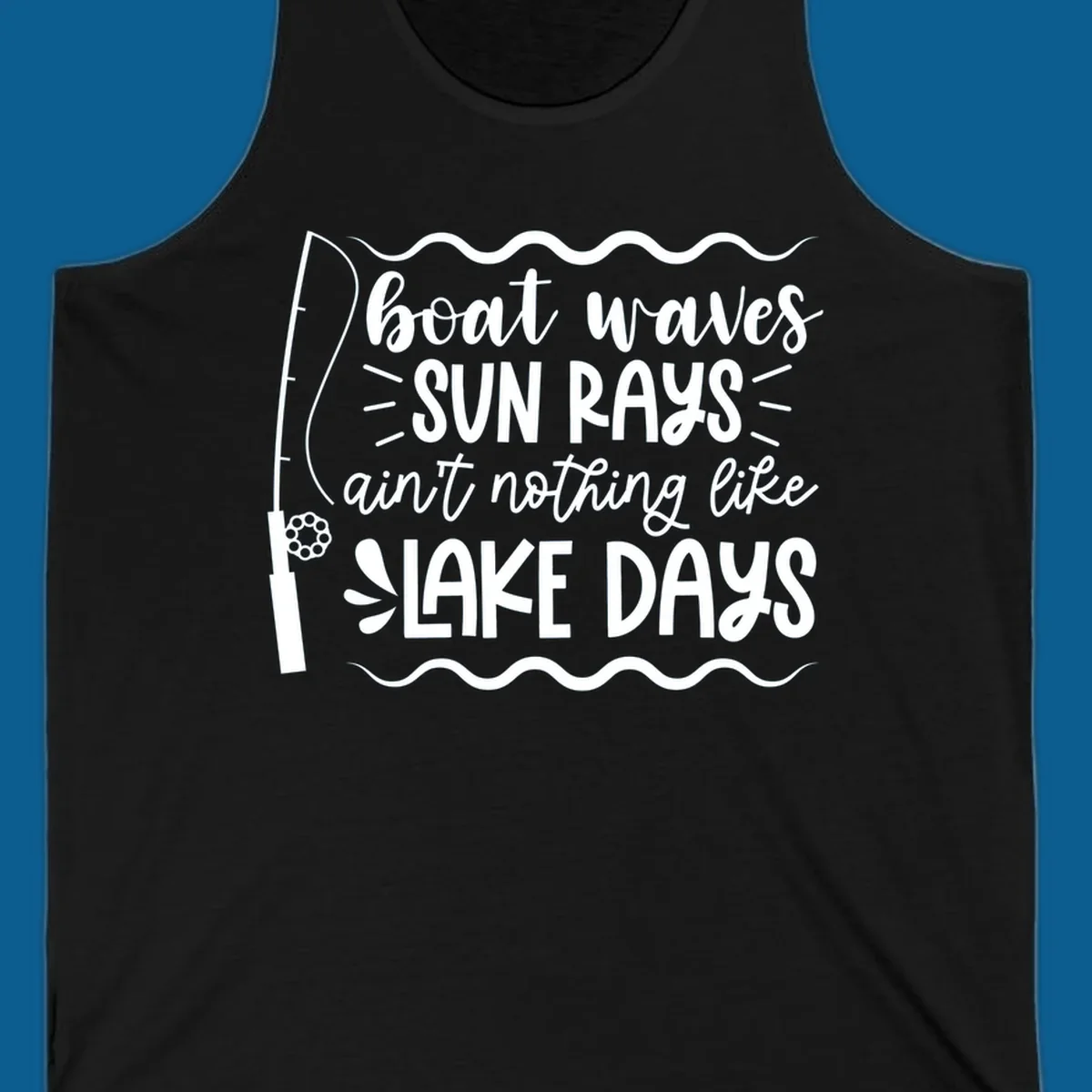 Boat waves sun rays ain't nothing like lake days fishing design