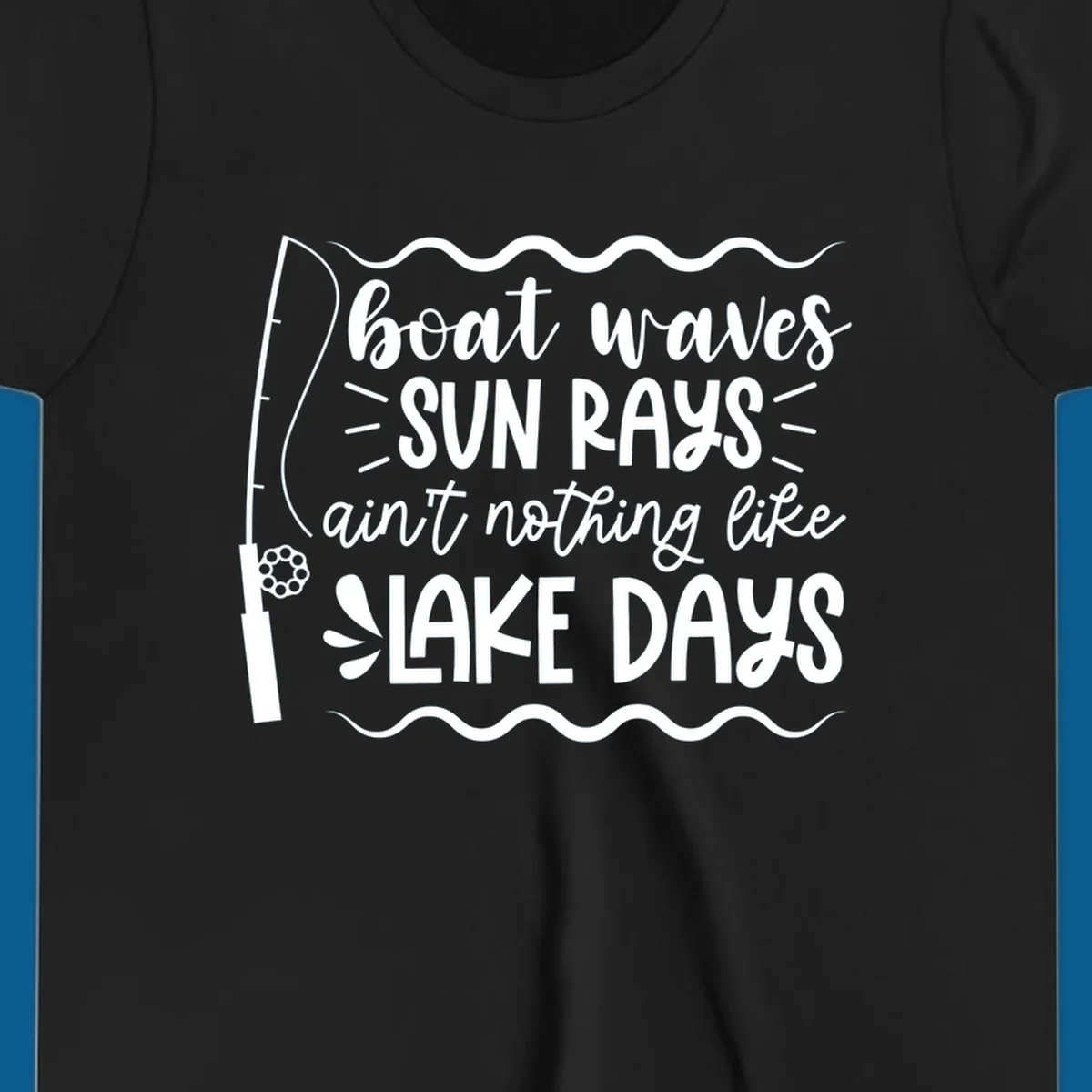 Boat waves sun rays ain't nothing like lake days fishing design