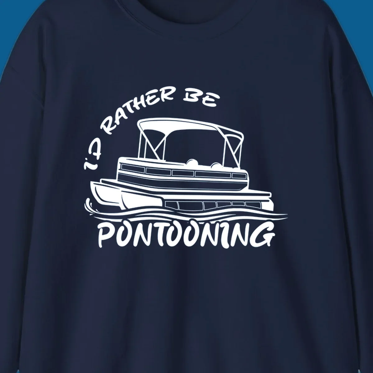 I'd Rather Be Pontooning boat life design