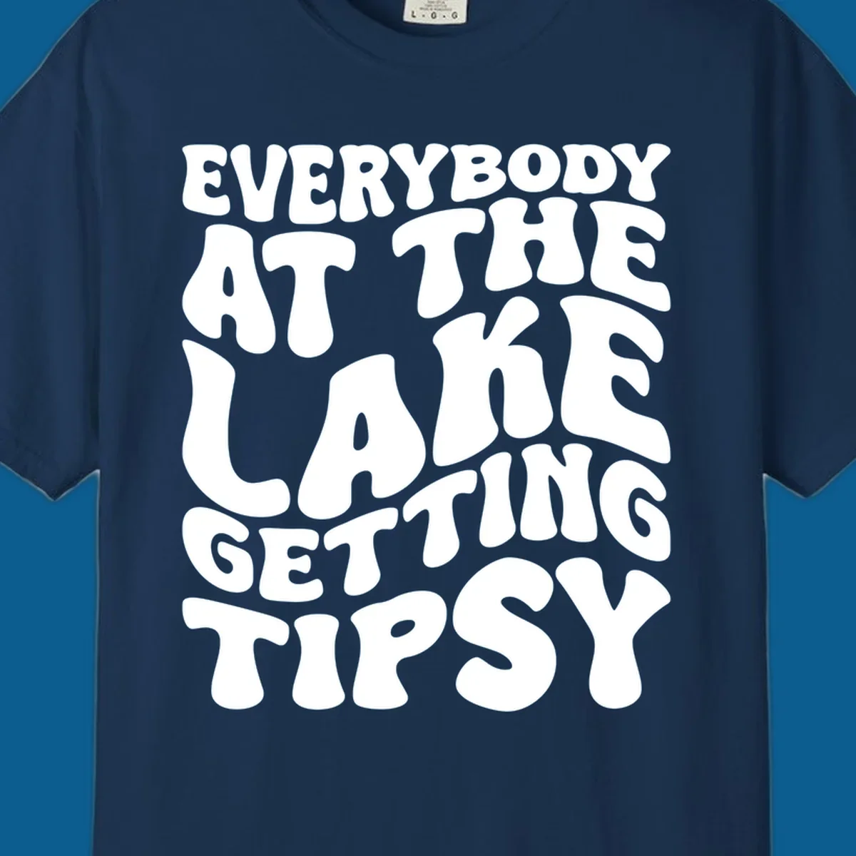 Everybody at the lake getting tipsy text design in a retro font.