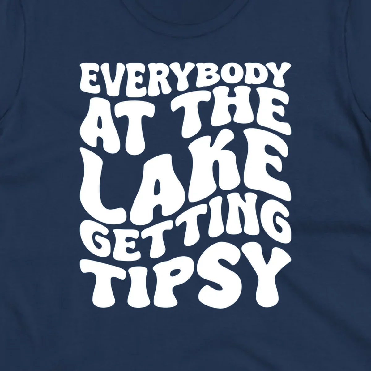 Everybody at the lake getting tipsy text design in a retro font.