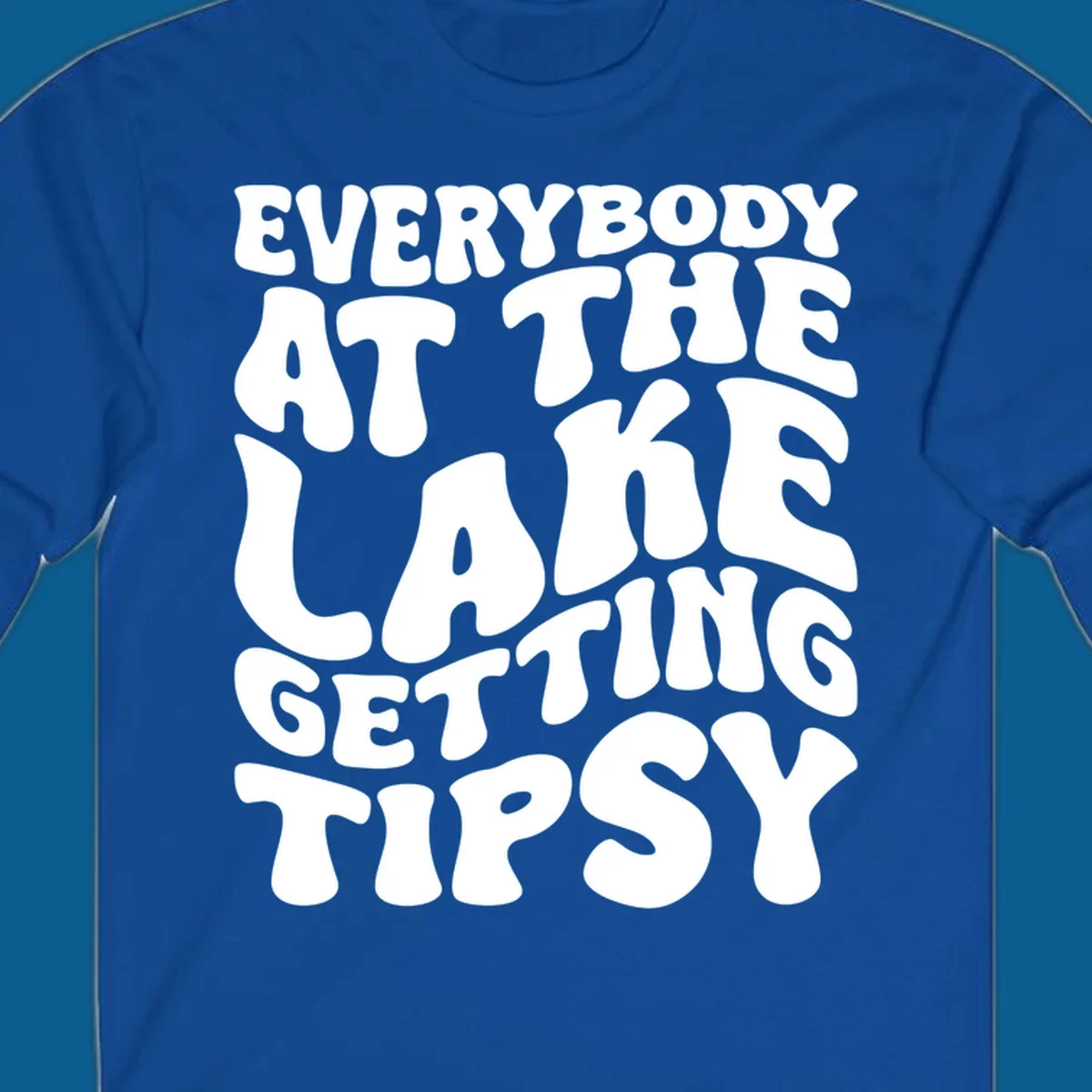 Everybody at the lake getting tipsy text design in a retro font.