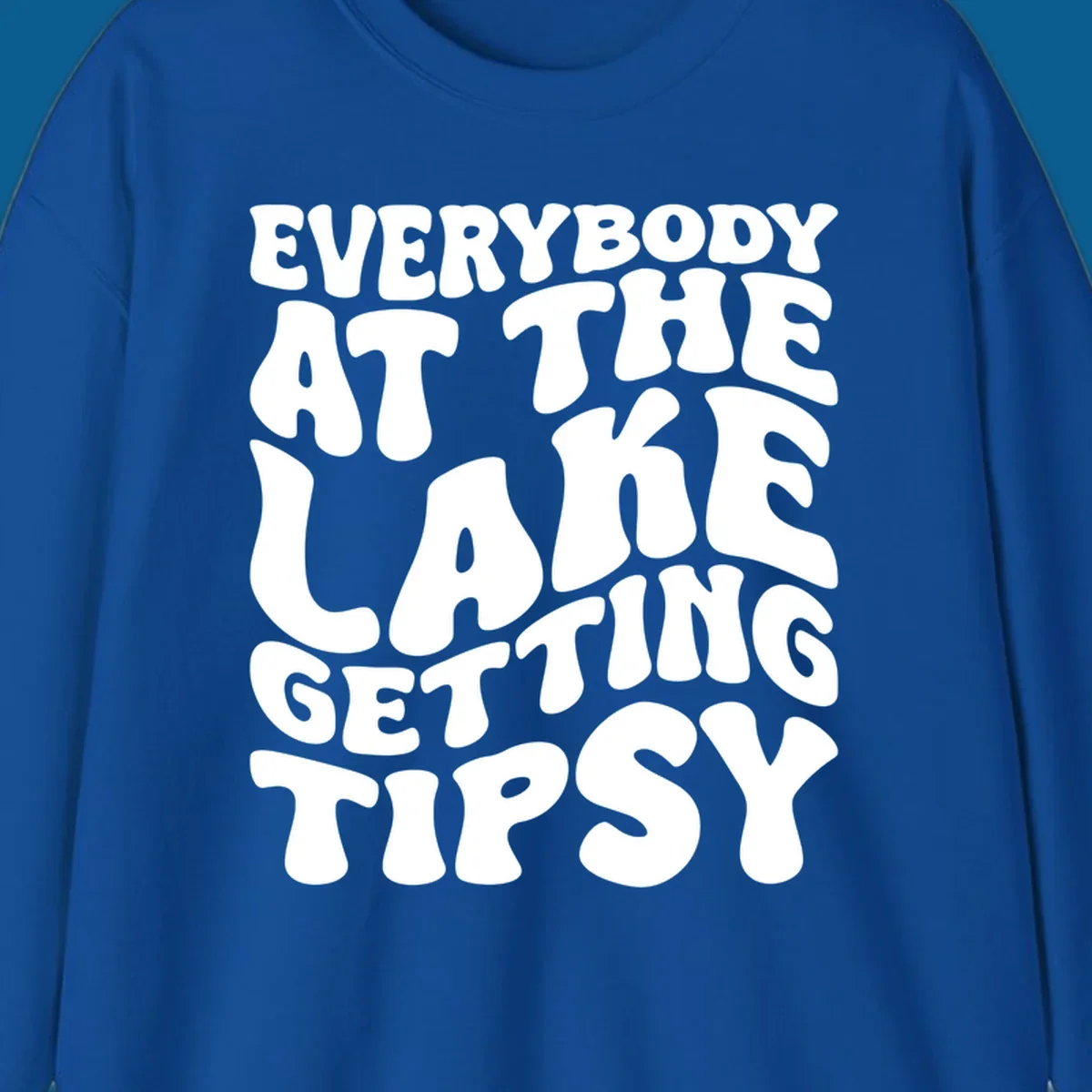 Everybody at the lake getting tipsy text design in a retro font.