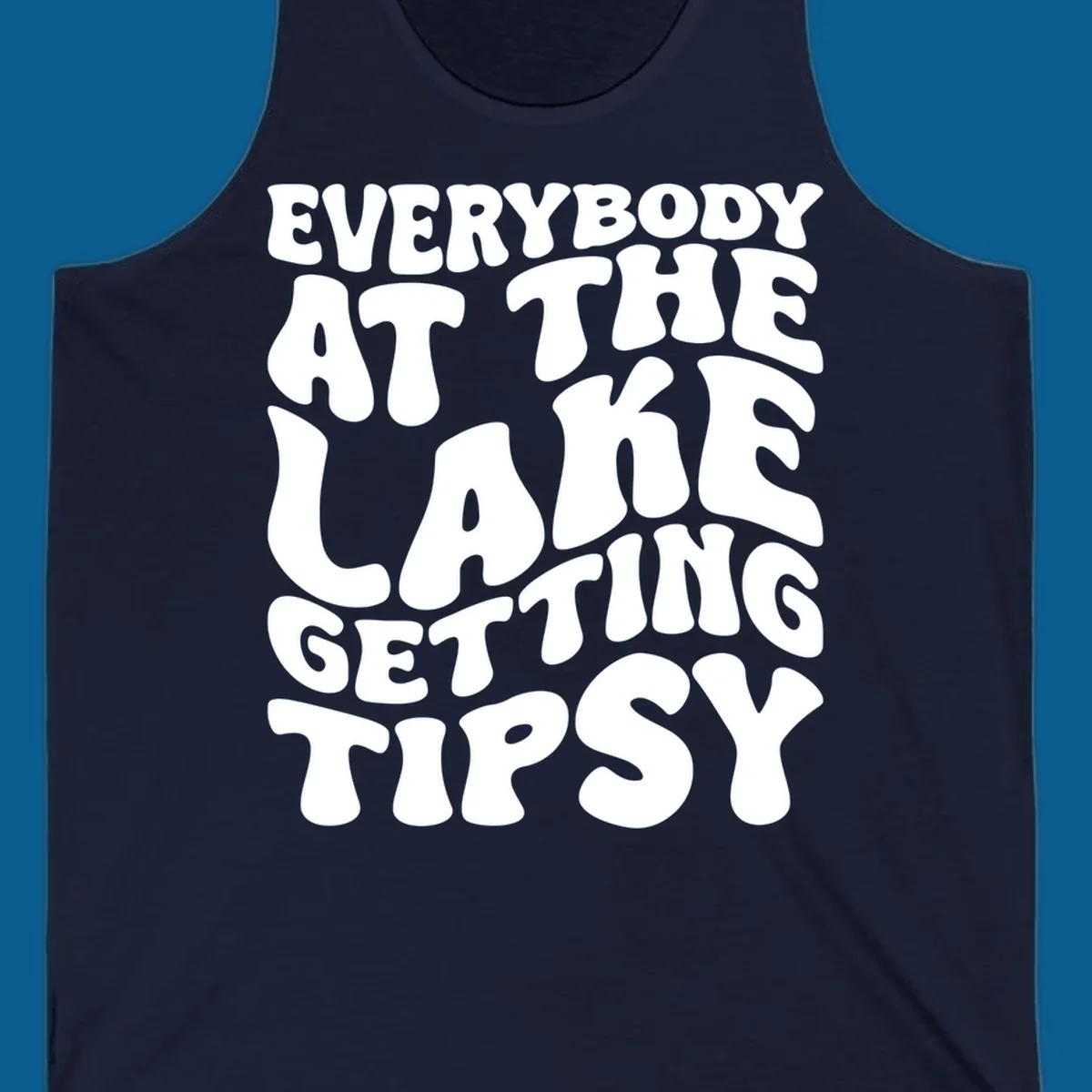 Everybody at the lake getting tipsy text design in a retro font.