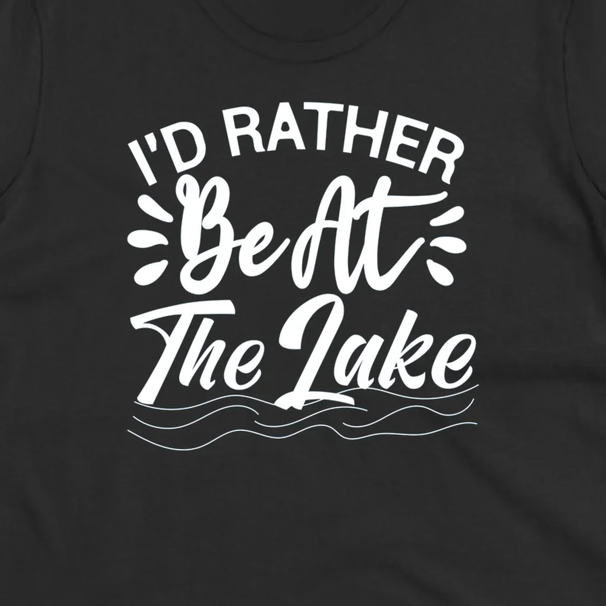 I'd Rather Be At The Lake quote typography with water waves.