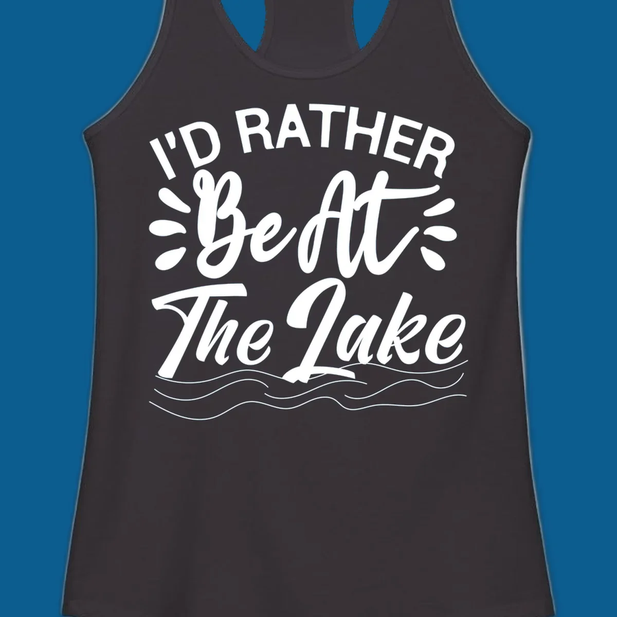 I'd Rather Be At The Lake quote typography with water waves.