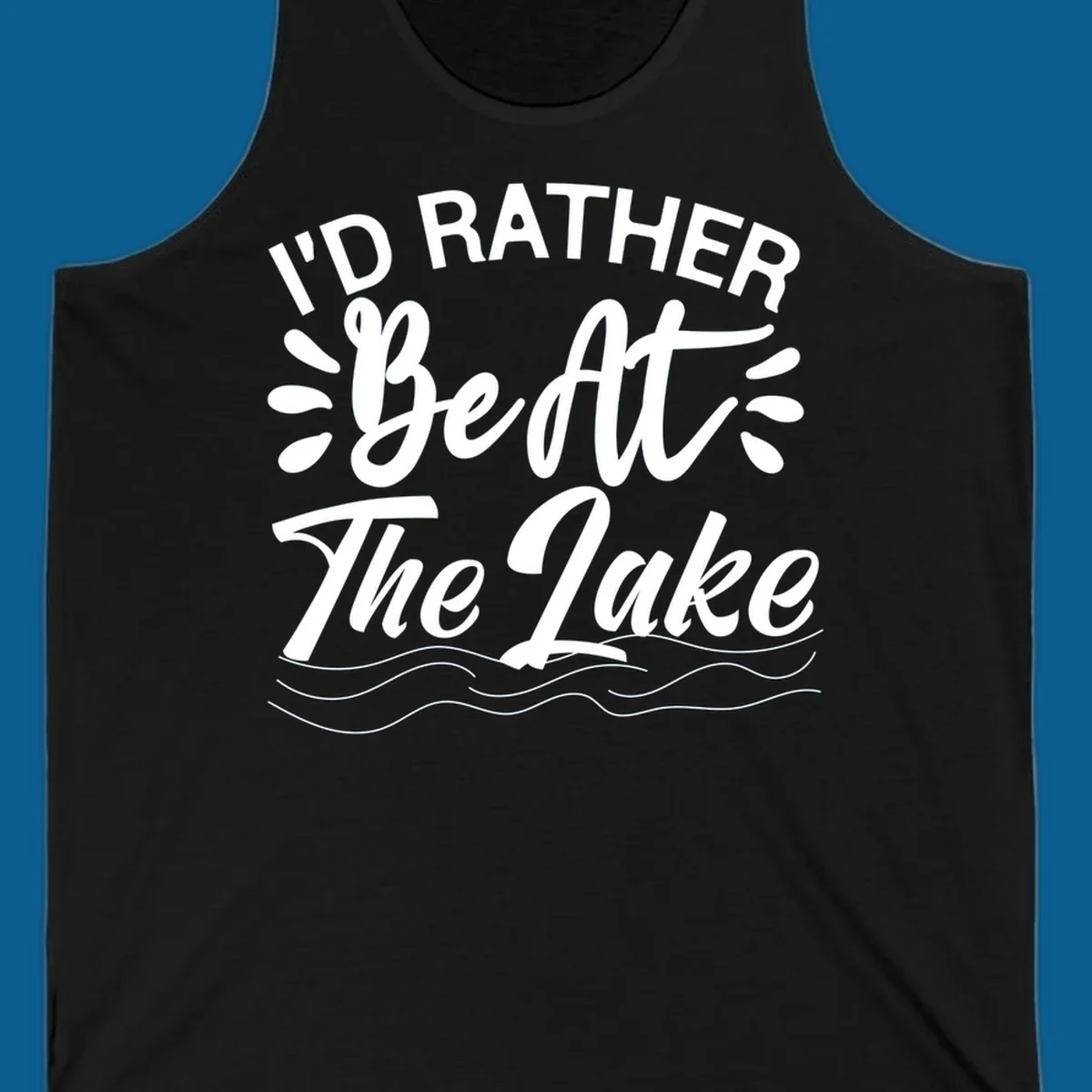 I'd Rather Be At The Lake quote typography with water waves.