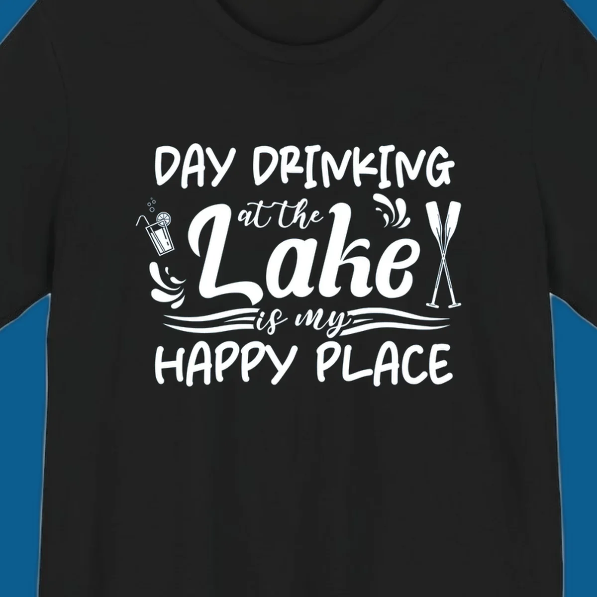Typography design 'Day Drinking at the Lake is My Happy Place' with lake-themed illustrations.