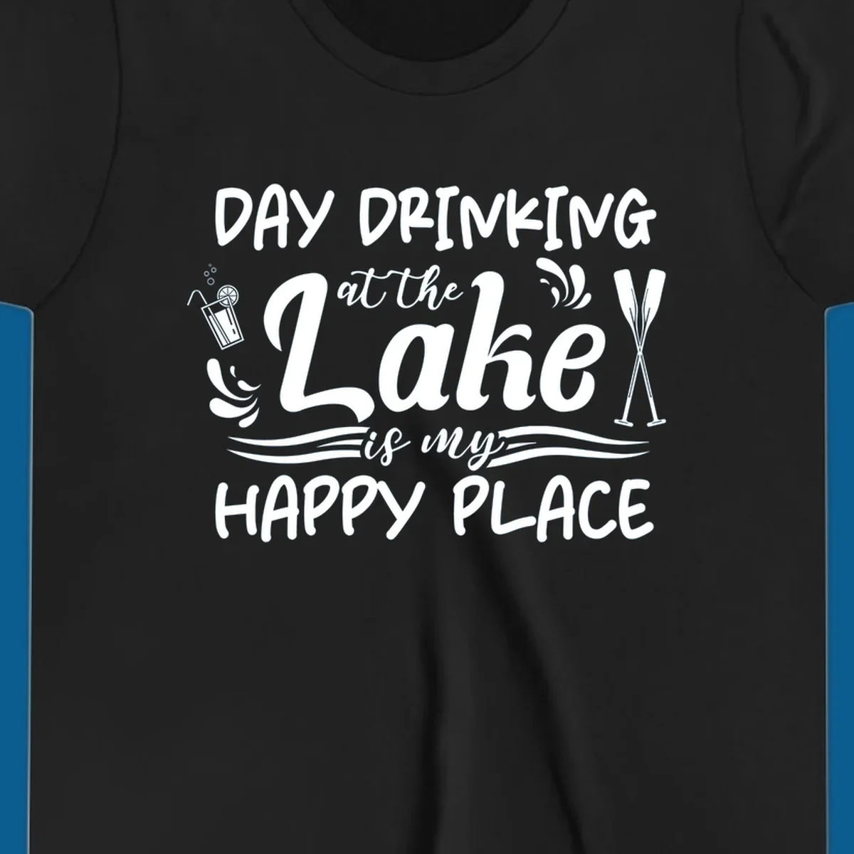 Typography design 'Day Drinking at the Lake is My Happy Place' with lake-themed illustrations.
