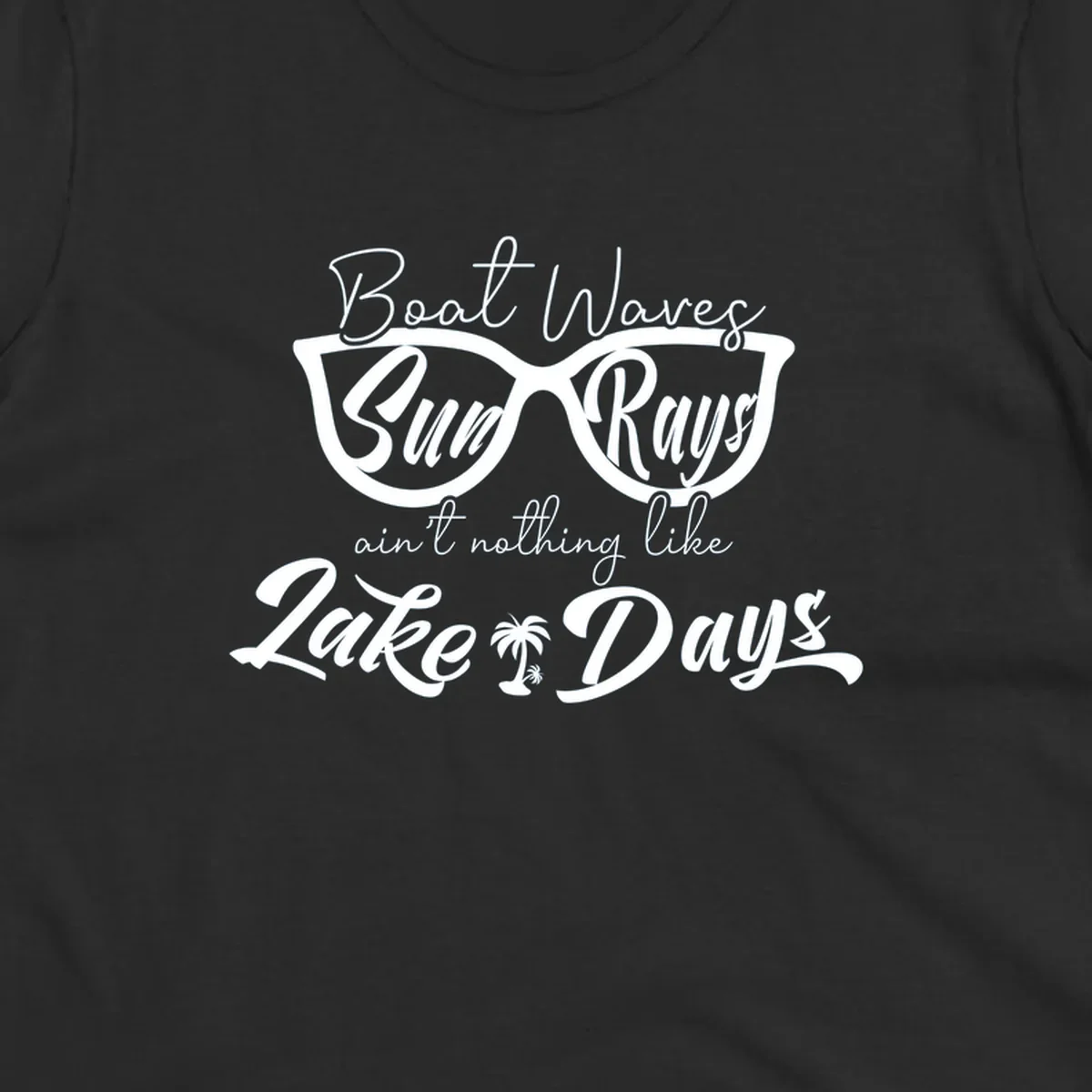 Boat Waves Sun Rays ain't nothing like Lake Days design with sunglasses and palm tree.