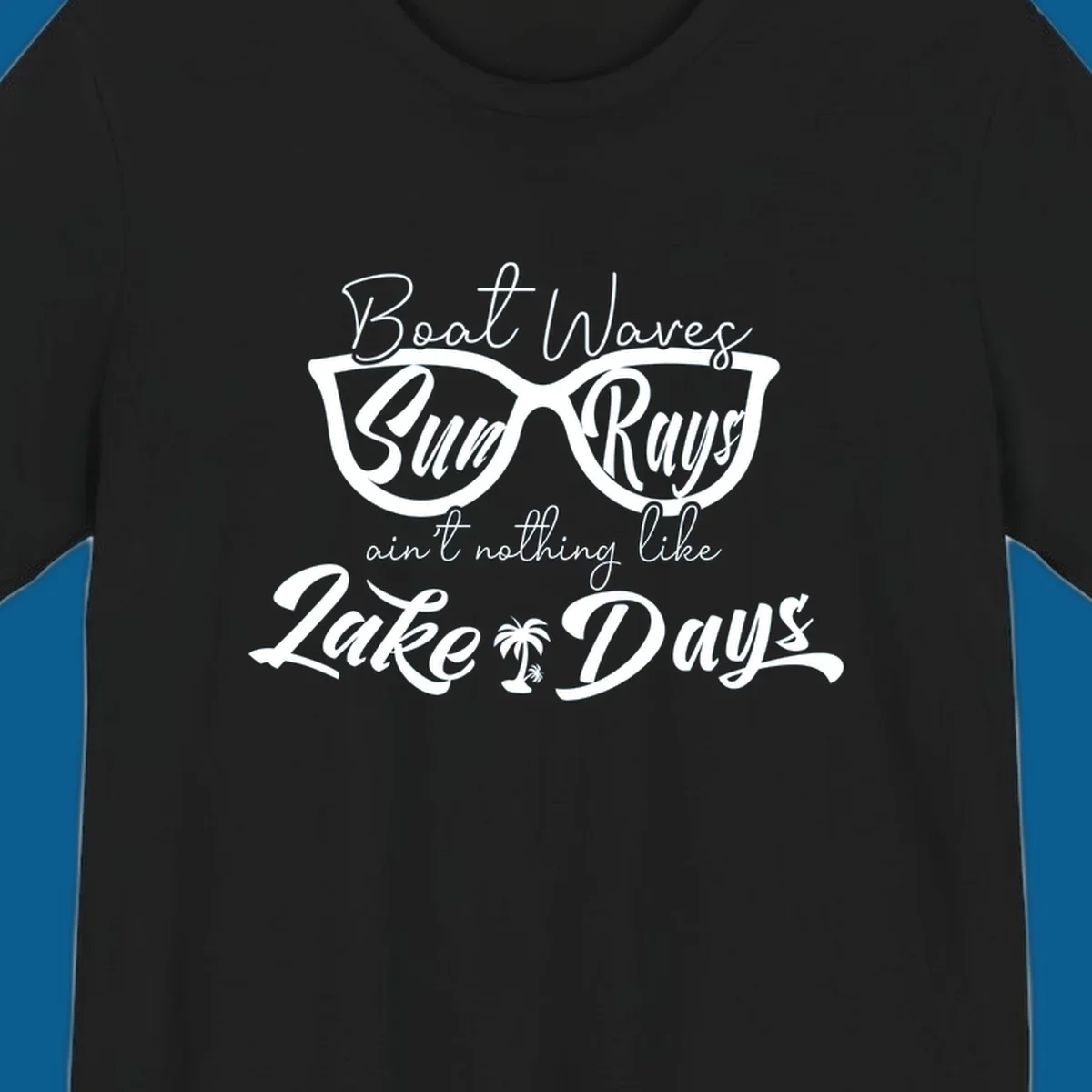 Boat Waves Sun Rays ain't nothing like Lake Days design with sunglasses and palm tree.