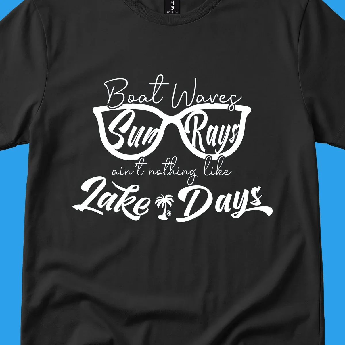 Boat Waves Sun Rays ain't nothing like Lake Days design with sunglasses and palm tree.
