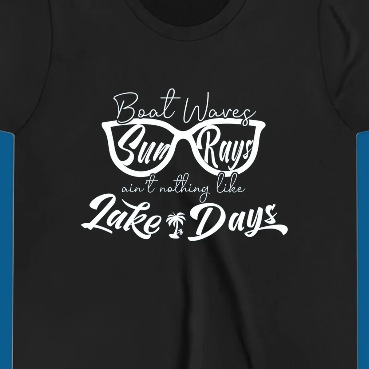 Boat Waves Sun Rays ain't nothing like Lake Days design with sunglasses and palm tree.