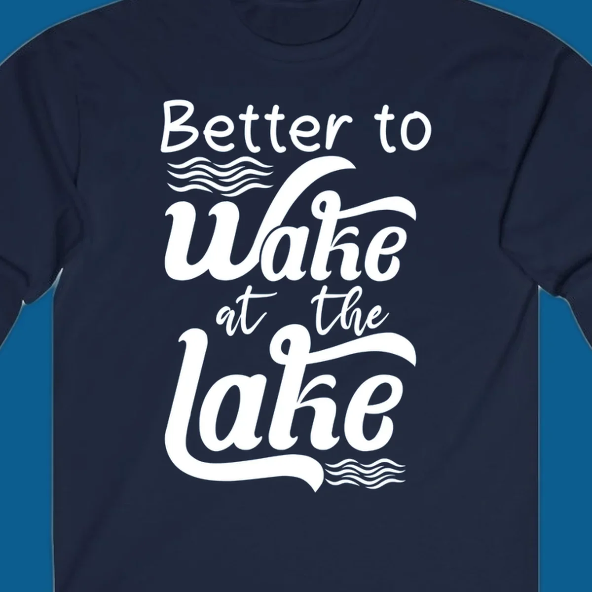 Typography design reading Better to Wake at the Lake with wave graphics.