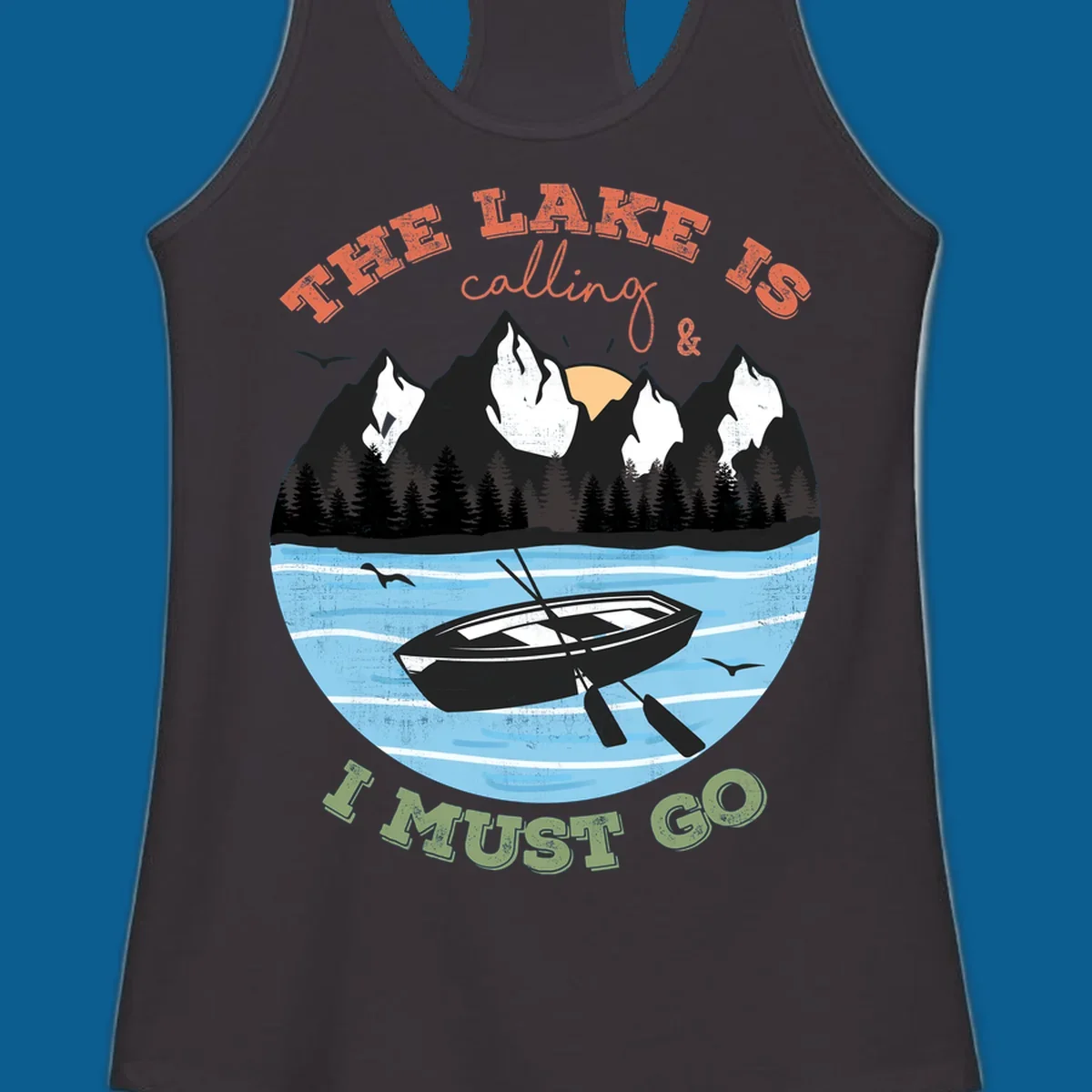 The lake is calling and I must go mountain lake scene with rowboat graphic