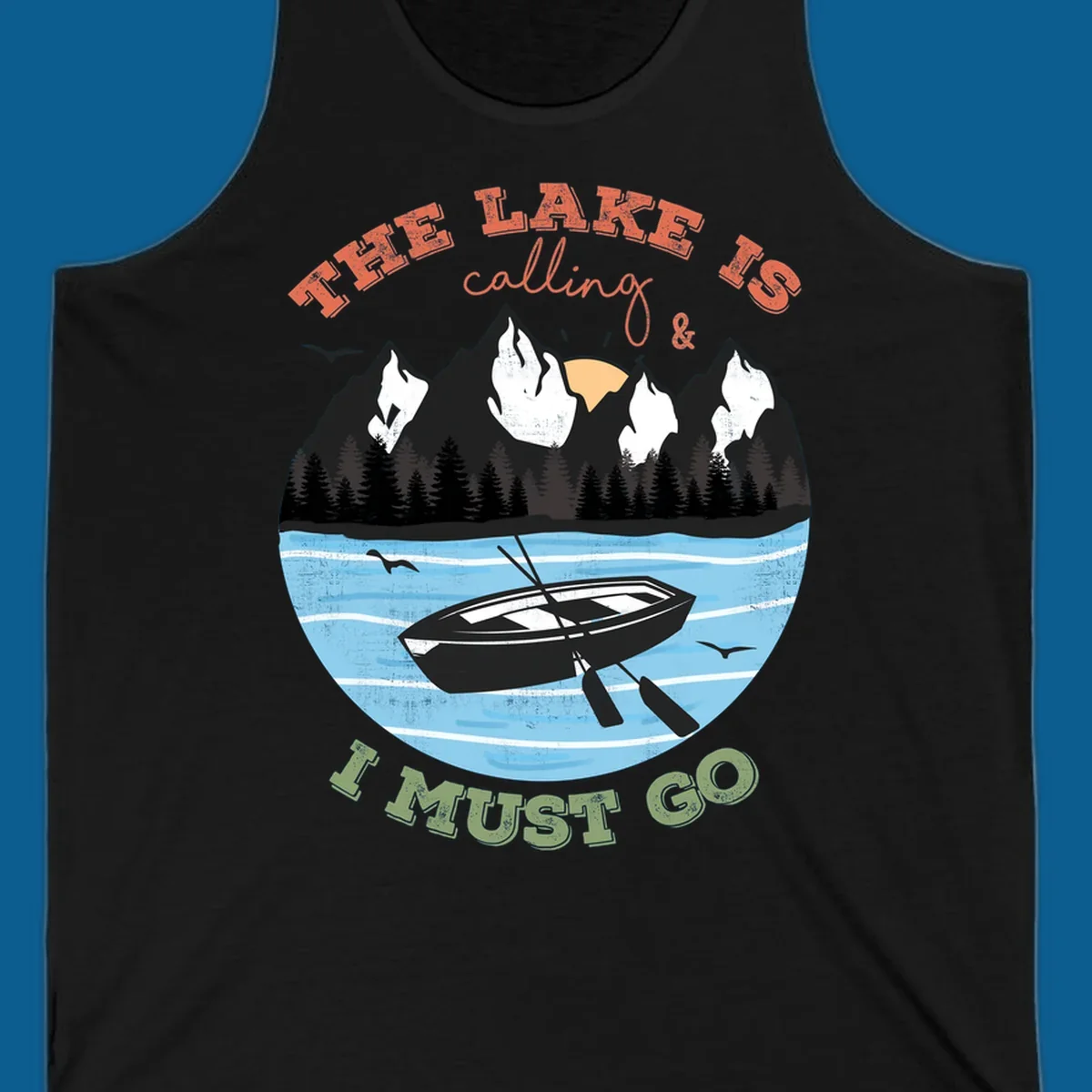 The lake is calling and I must go mountain lake scene with rowboat graphic