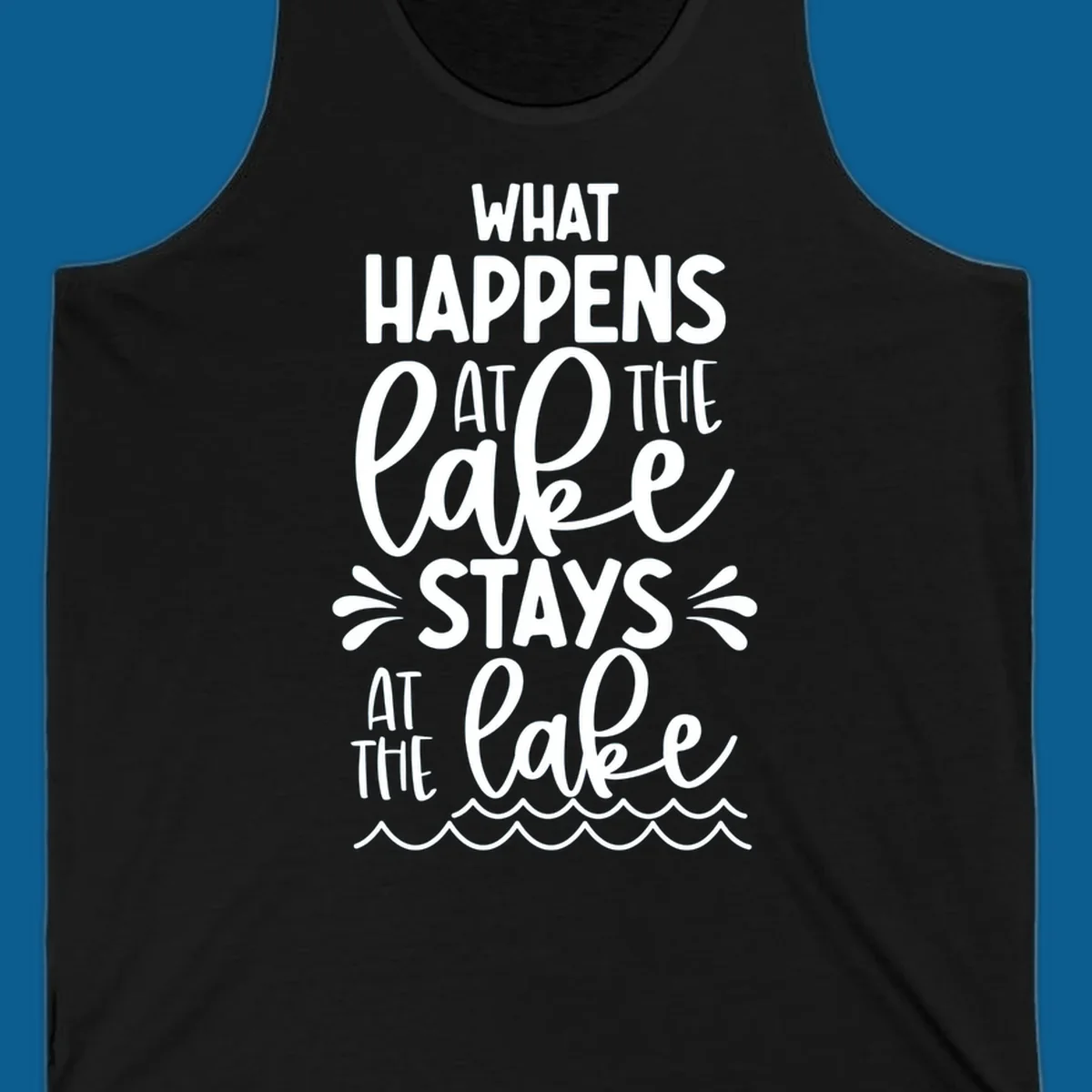 What happens at the lake stays at the lake quote with waves illustration