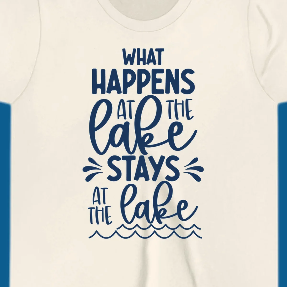 What happens at the lake stays at the lake quote with waves illustration
