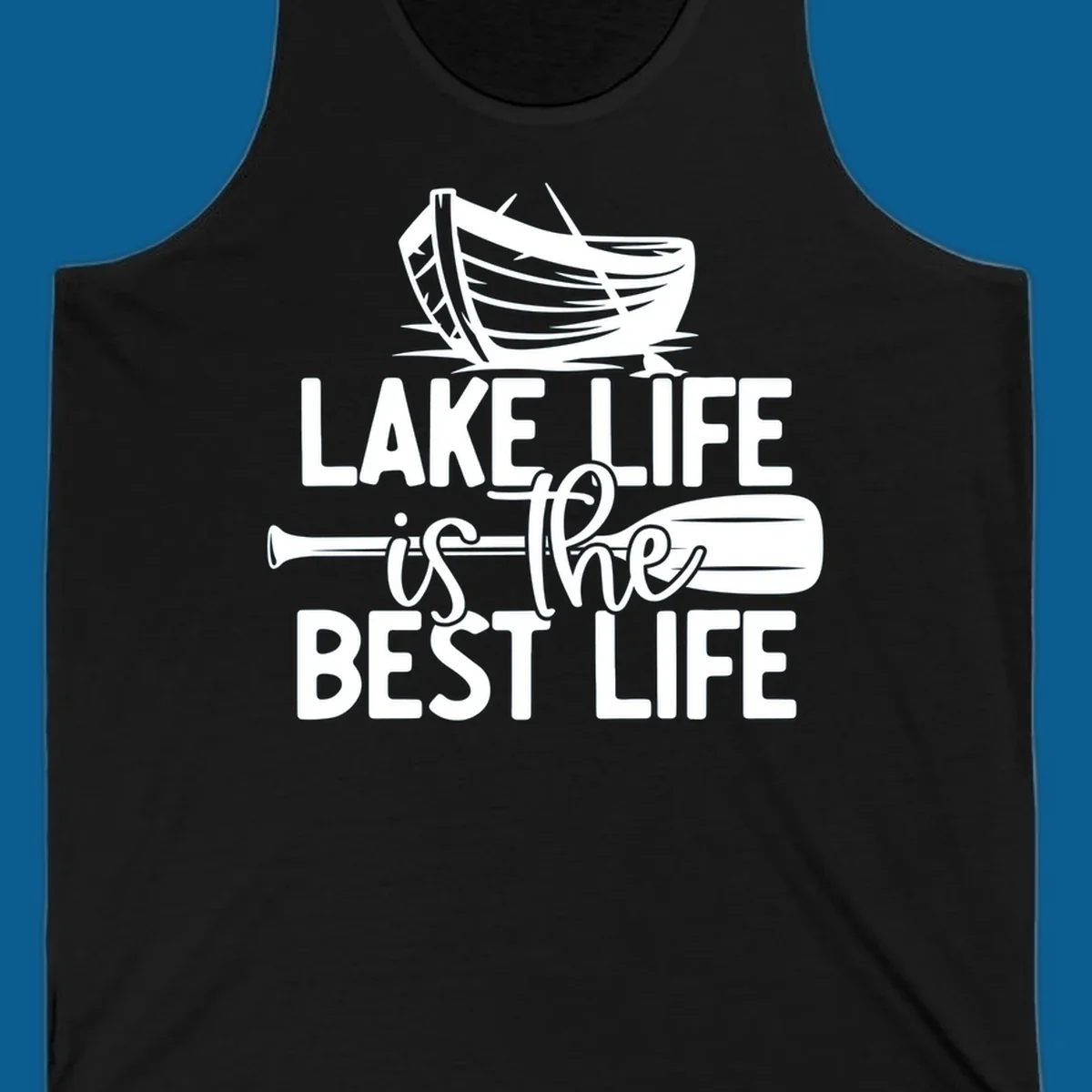 Lake life is the best life text and graphics featuring a rowboat and oar.