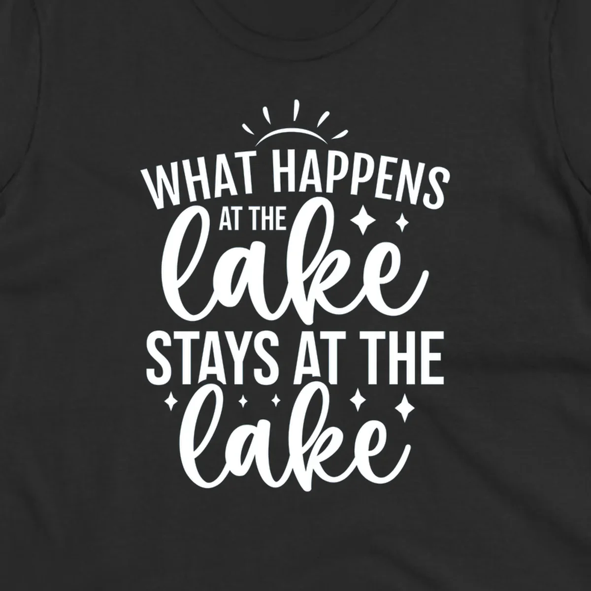 What happens at the lake stays at the lake quote design with sparkle stars.