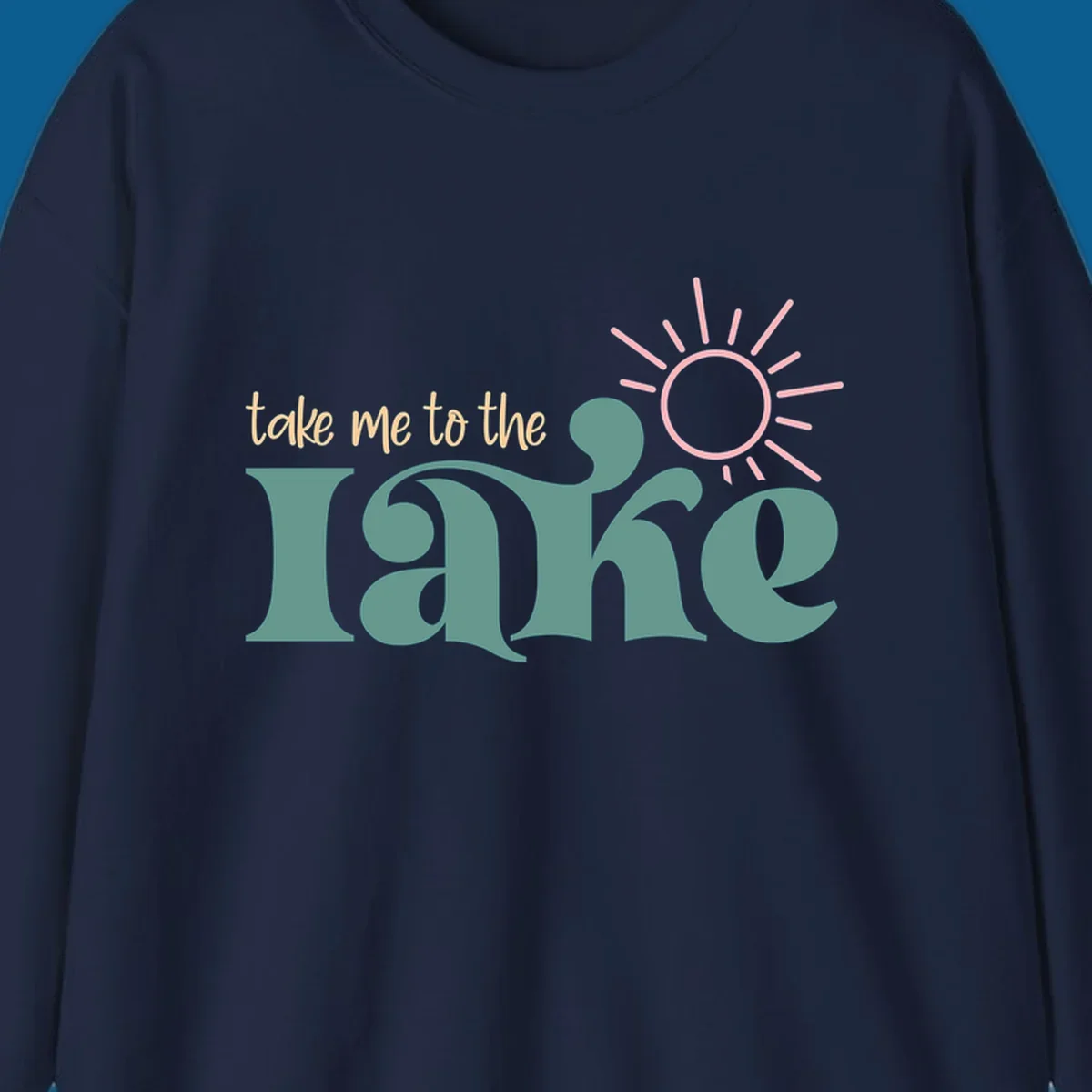 Retro 'take me to the lake' text with a sun graphic, lake life design.