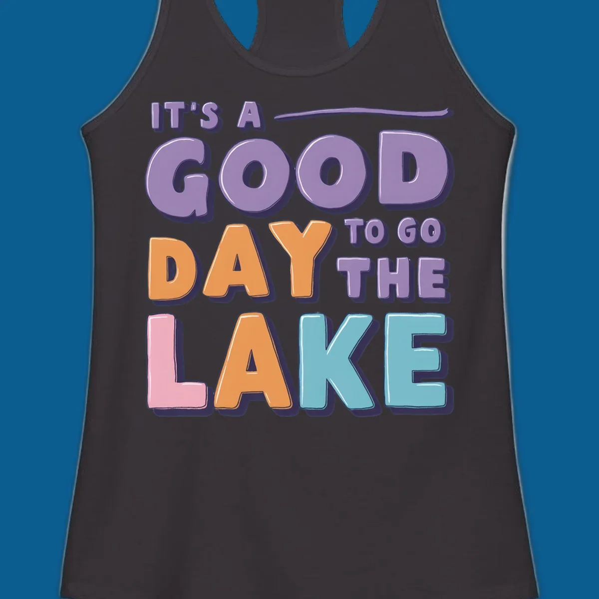 It's A Good Day To Go The Lake text in colorful, bubbly letters. lake-day-typography.